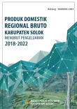 Produk Domestik Regional Bruto Kabupaten Solok Menurut Pengeluaran 2018 - 2022
